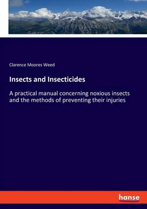 Insects and Insecticides de Clarence Moores Weed