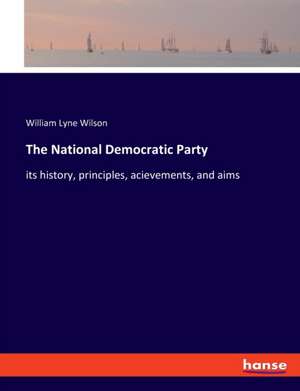 The National Democratic Party de William Lyne Wilson