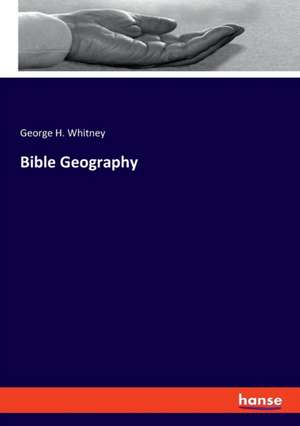 Bible Geography de George H. Whitney