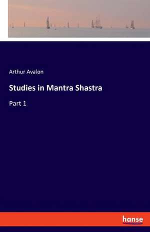 Studies in Mantra Shastra de Arthur Avalon