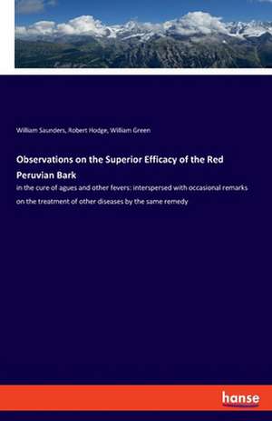 Observations on the Superior Efficacy of the Red Peruvian Bark de William Saunders