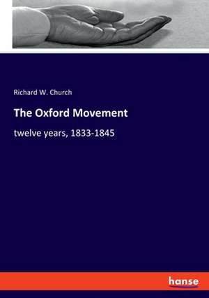 The Oxford Movement de Richard W. Church