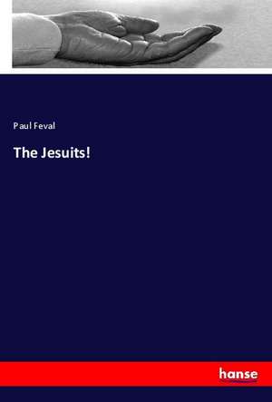 The Jesuits! de Paul Feval