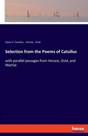 Selection from the Poems of Catullus de Gaius V. Catullus