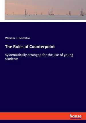 The Rules of Counterpoint de William S. Rockstro