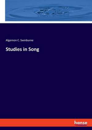 Studies in Song de Algernon C. Swinburne