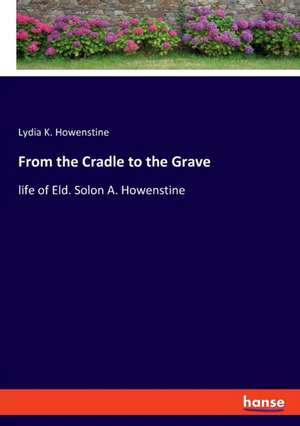 From the Cradle to the Grave de Lydia K. Howenstine