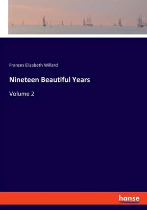 Nineteen Beautiful Years de Frances Elizabeth Willard