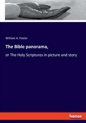 The Bible panorama, de William A. Foster