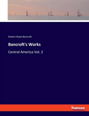 Bancroft's Works de Hubert Howe Bancroft