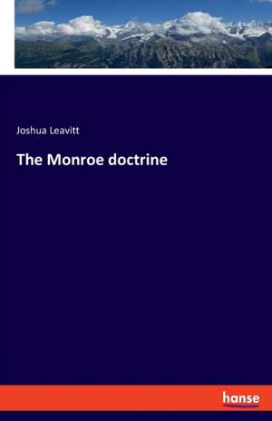 The Monroe doctrine de Joshua Leavitt