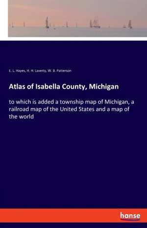 Atlas of Isabella County, Michigan de E. L. Hayes