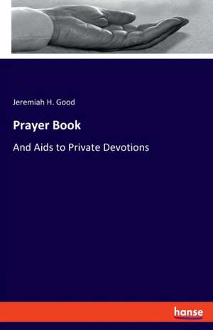 Prayer Book de Jeremiah H. Good