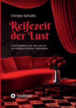 Reifezeit der Lust de Christa Schulte