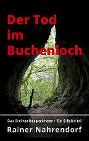 Der Tod im Buchenloch. Das Steinzeitexperiment de Rainer Nahrendorf