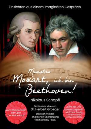 Maestro Mozart, ich bin Beethoven! de Nikolaus Schapfl