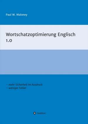 Wortschatzoptimierung Englisch 1.0 de Paul W. Maloney