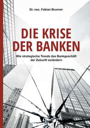 Die Krise der Banken de oec. Fabian Brunner