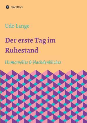 Der erste Tag im Ruhestand de Udo Lange