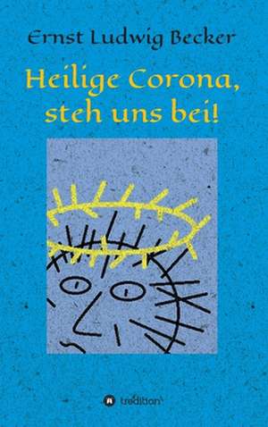 Heilige Corona, steh uns bei! de Ernst Ludwig Becker