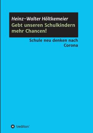 Gebt unseren Schulkindern mehr Chancen! de Heinz-Walter Höltkemeier