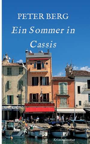 Ein Sommer in Cassis de Peter Berg