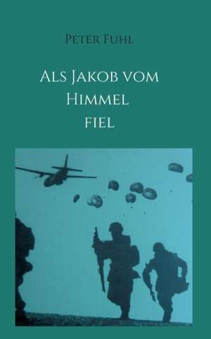 Als Jakob vom Himmel fiel de Peter Fuhl