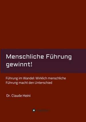 Menschliche Führung gewinnt! de Claude Heini