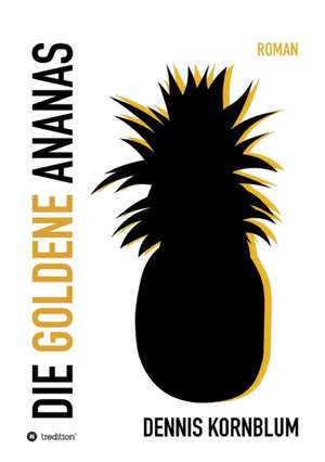 Die goldene Ananas de Dennis Kornblum