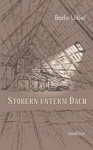 Stöbern unterm Dach de Bodo Uibel