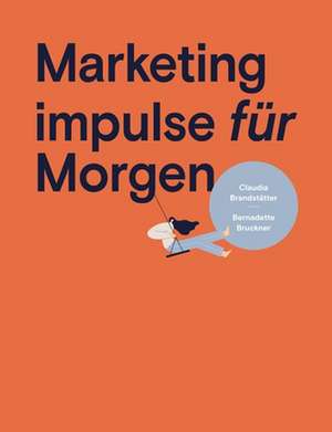 Marketing impulse für Morgen de Bernadette Bruckner