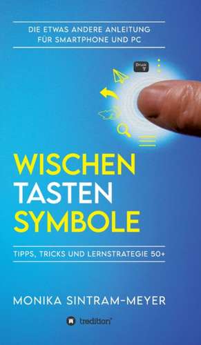 WISCHEN . TASTEN . SYMBOLE de Monika Sintram-Meyer