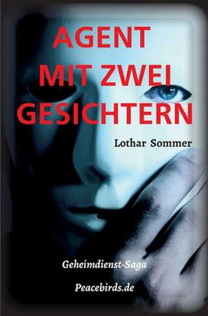 Sommer, L: AGENT MIT ZWEI GESICHTERN