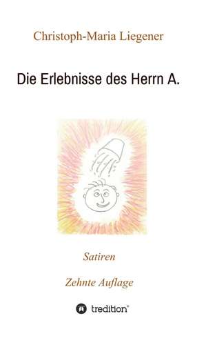 Die Erlebnisse des Herrn A. de Christoph-Maria Liegener