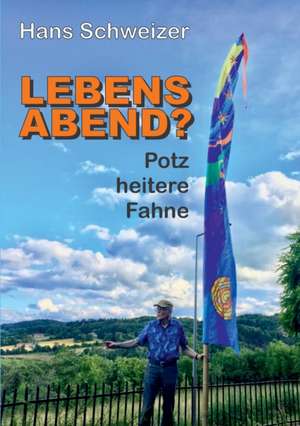 LEBENSABEND? de Hans Schweizer