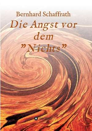 Die Angst vor dem "Nichts" de Bernhard Schaffrath