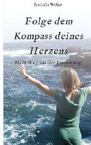 Folge dem Kompass deines Herzens de Nathalie Weber