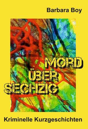 Mord über sechzig de Barbara Boy