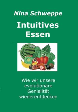 Intuitives Essen de Nina Schweppe
