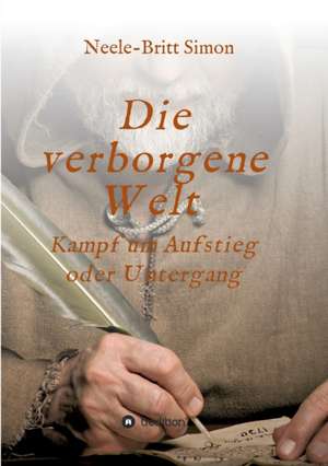 Die verborgene Welt - Kampf um Aufstieg oder Untergang de Neele-Britt Simon