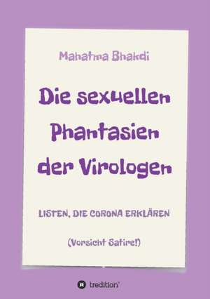 Die sexuellen Phantasien der Virologen de Mahatma Bhakdi