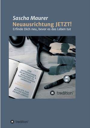 Neuausrichtung JETZT! de Sascha Maurer