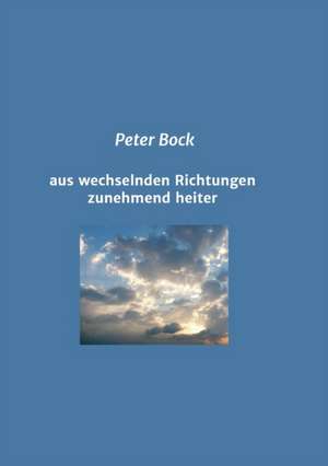 aus wechselnden Richtungen zunehmend heiter de Peter Bock