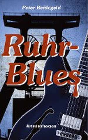 Ruhr-Blues de Peter Reidegeld