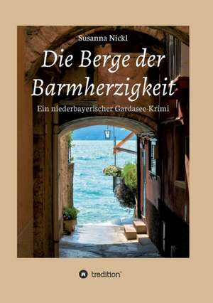 Die Berge der Barmherzigkeit de Susanna Nickl