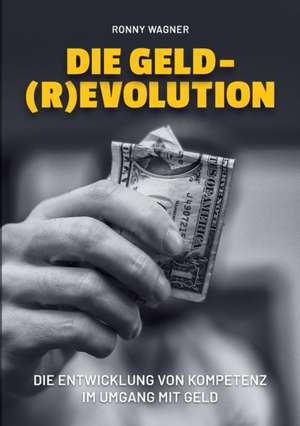 Geld(R)evolution de Ronny Wagner