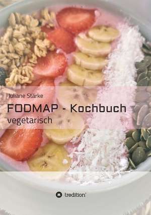 FODMAP - Kochbuch de J. Stärke