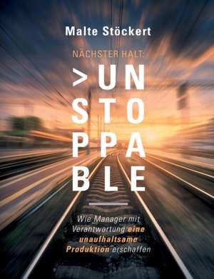 NÄCHSTER HALT: UNSTOPPABLE de Malte Stöckert