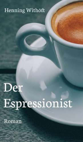 Der Espressionist de Henning Withöft