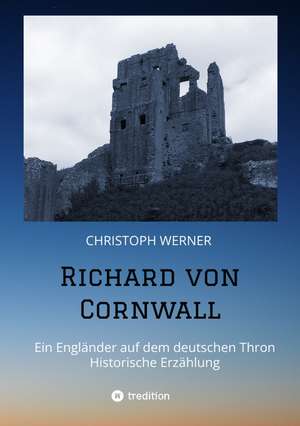 Richard von Cornwall de Christoph Werner